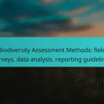 Biodiversity Assessment Methods: field surveys, data analysis, reporting guidelines