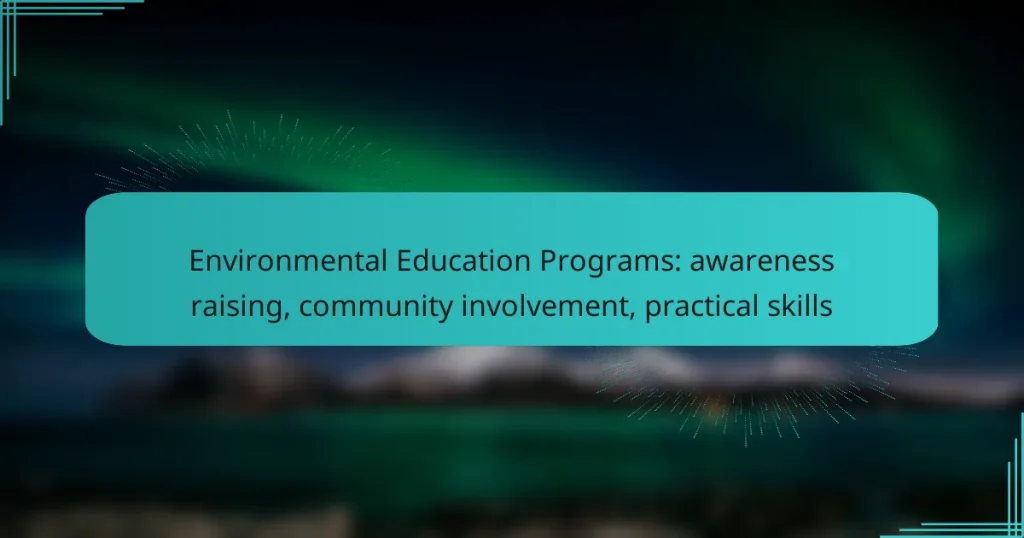 Environmental Education Programs: awareness raising, community involvement, practical skills