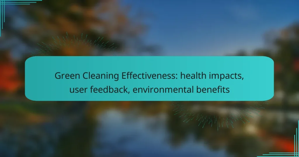 Green Cleaning Effectiveness: health impacts, user feedback, environmental benefits