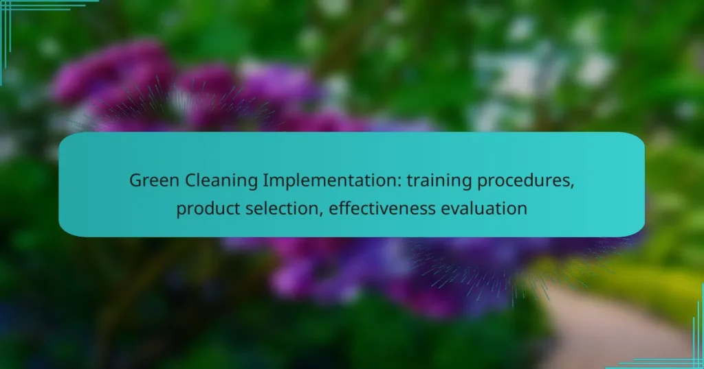 Green Cleaning Implementation: training procedures, product selection, effectiveness evaluation