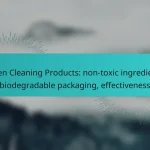 Green Cleaning Products: non-toxic ingredients, biodegradable packaging, effectiveness