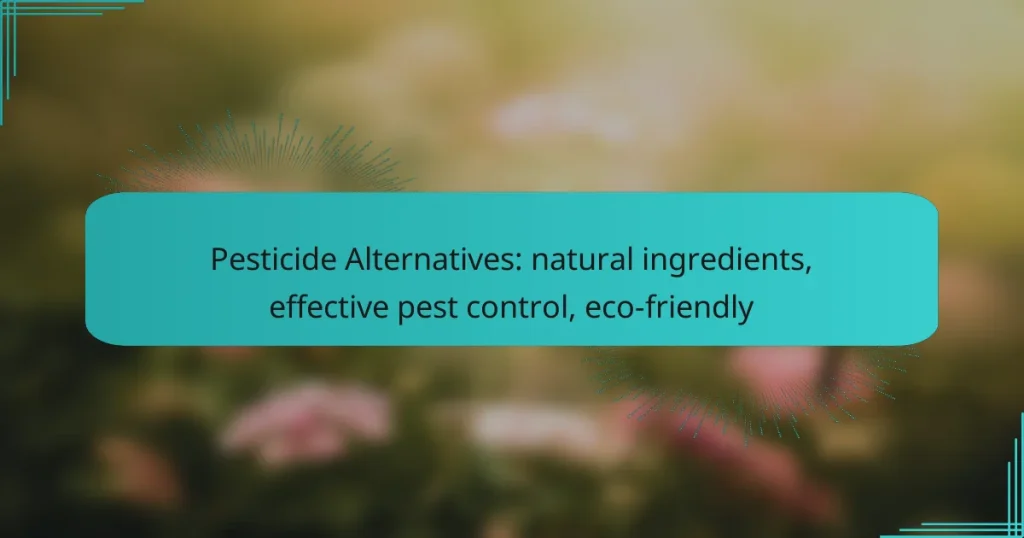 Pesticide Alternatives: natural ingredients, effective pest control, eco-friendly