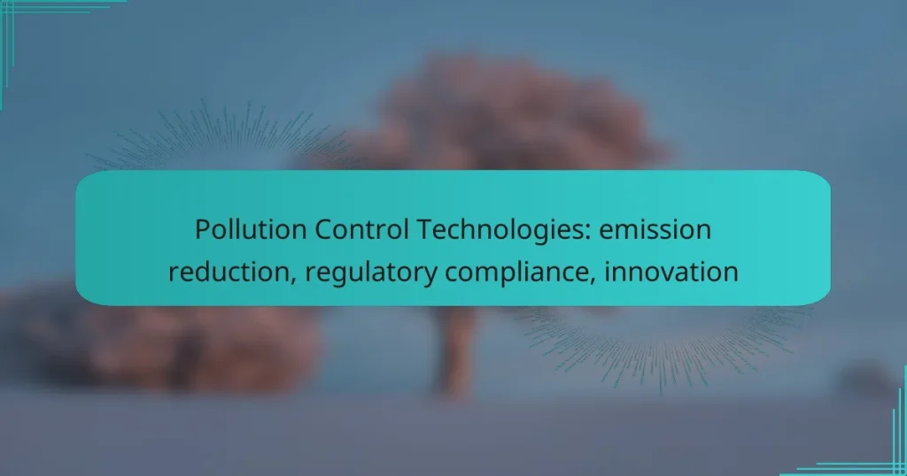 Pollution Control Technologies: emission reduction, regulatory compliance, innovation