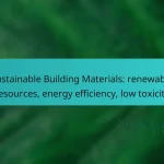 Sustainable Building Materials: renewable resources, energy efficiency, low toxicity