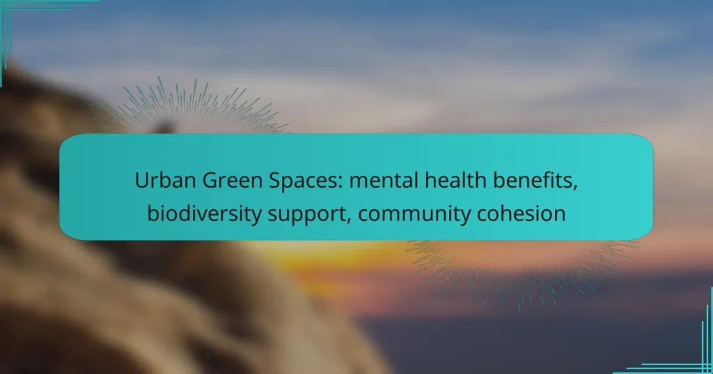 Urban Green Spaces: mental health benefits, biodiversity support, community cohesion