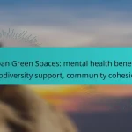 Urban Green Spaces: mental health benefits, biodiversity support, community cohesion