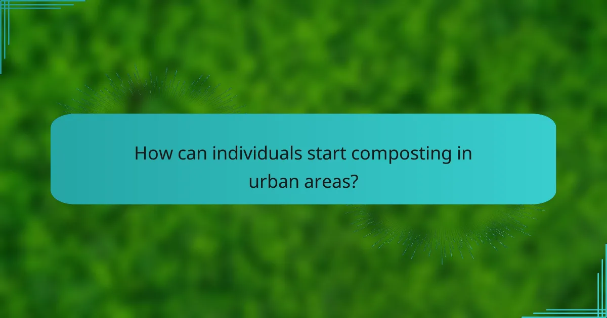 How can individuals start composting in urban areas?