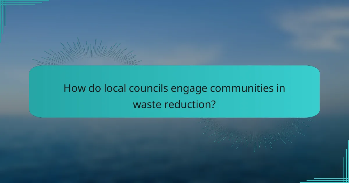 How do local councils engage communities in waste reduction?
