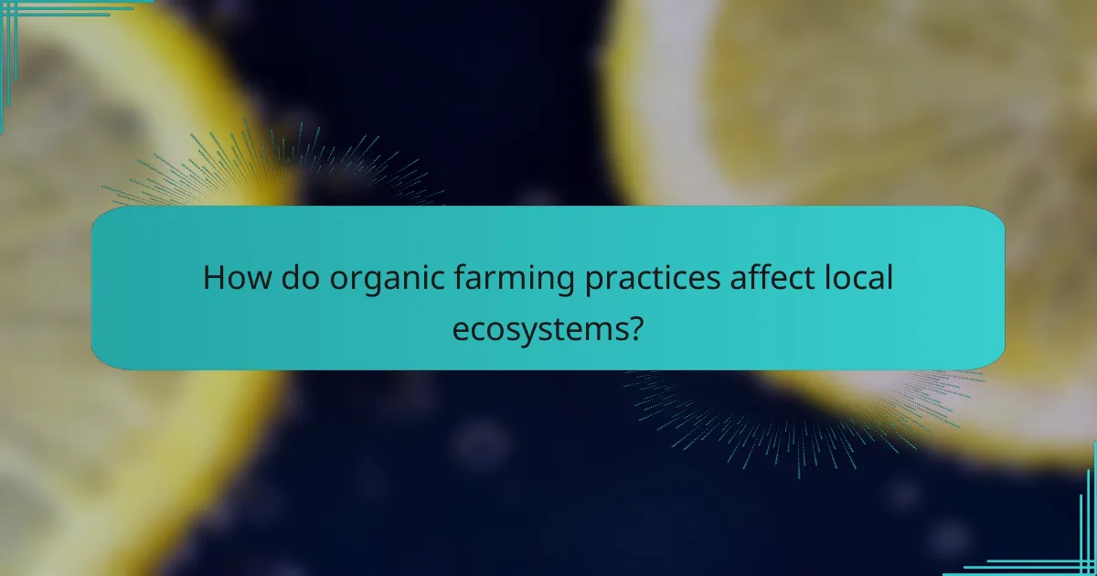 How do organic farming practices affect local ecosystems?