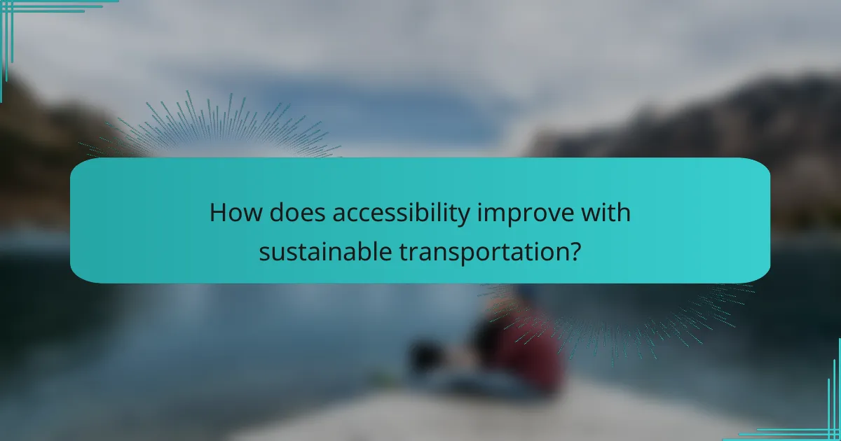 How does accessibility improve with sustainable transportation?