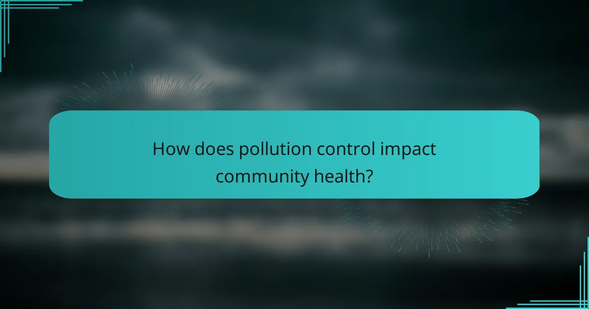 How does pollution control impact community health?