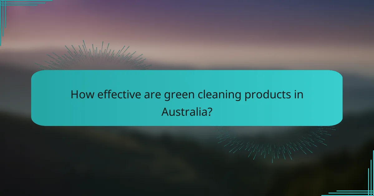 How effective are green cleaning products in Australia?