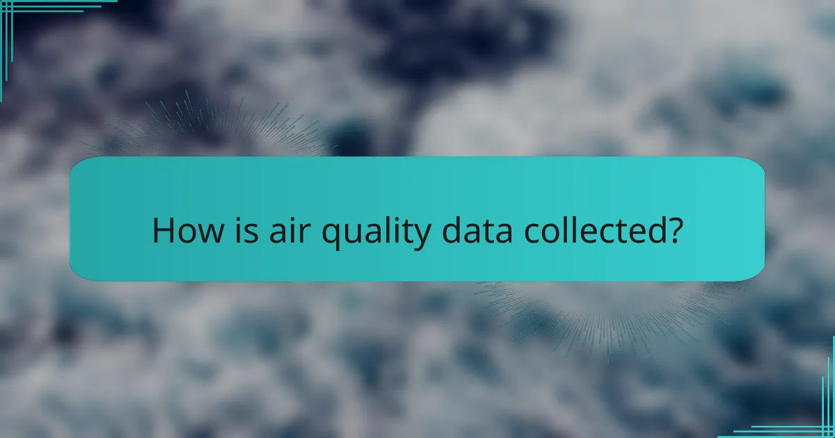 How is air quality data collected?