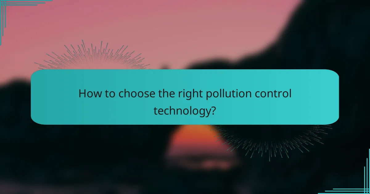 How to choose the right pollution control technology?