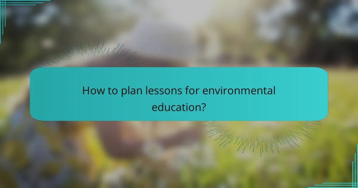 How to plan lessons for environmental education?