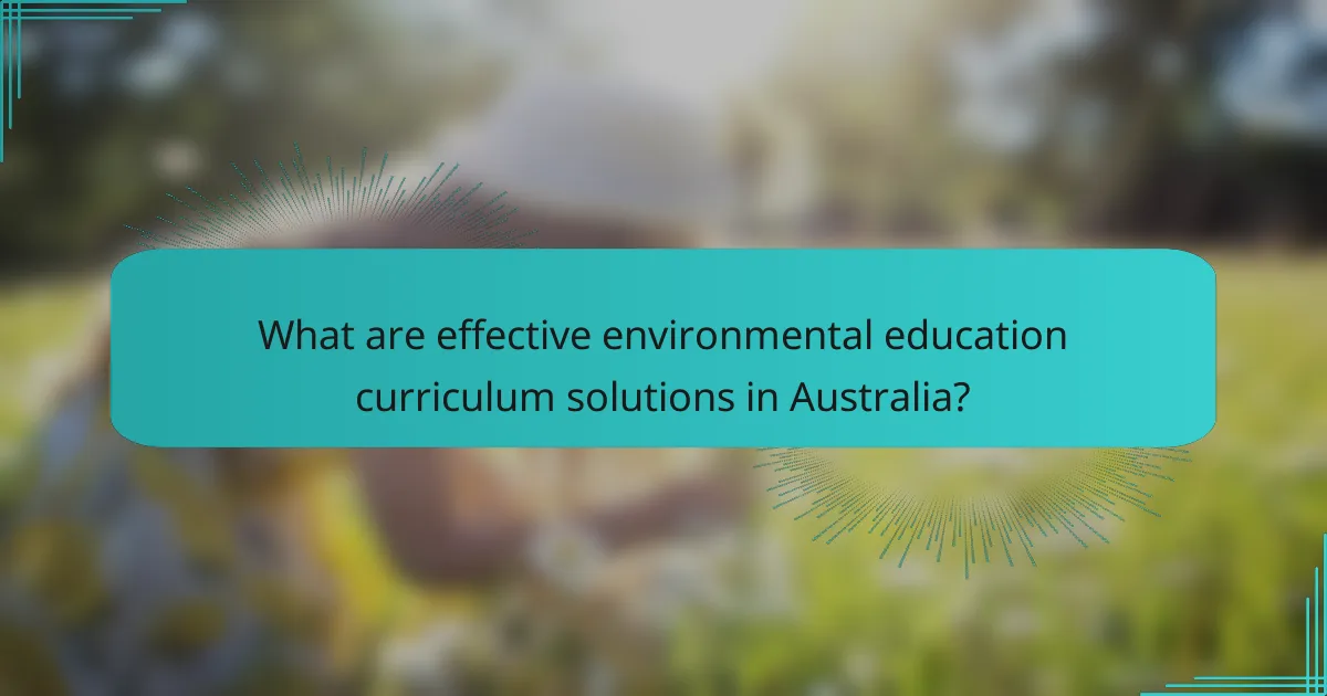 What are effective environmental education curriculum solutions in Australia?