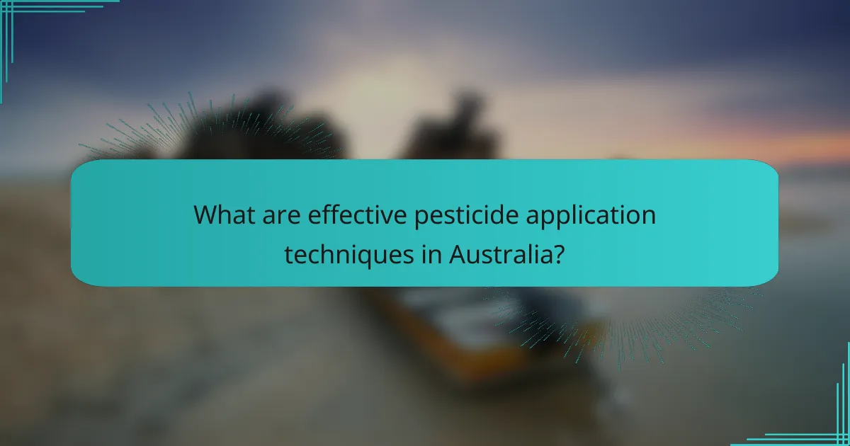 What are effective pesticide application techniques in Australia?