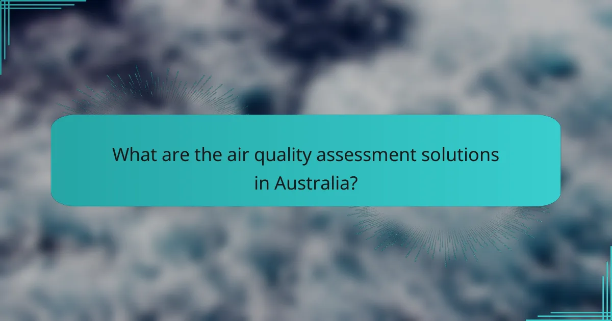 What are the air quality assessment solutions in Australia?