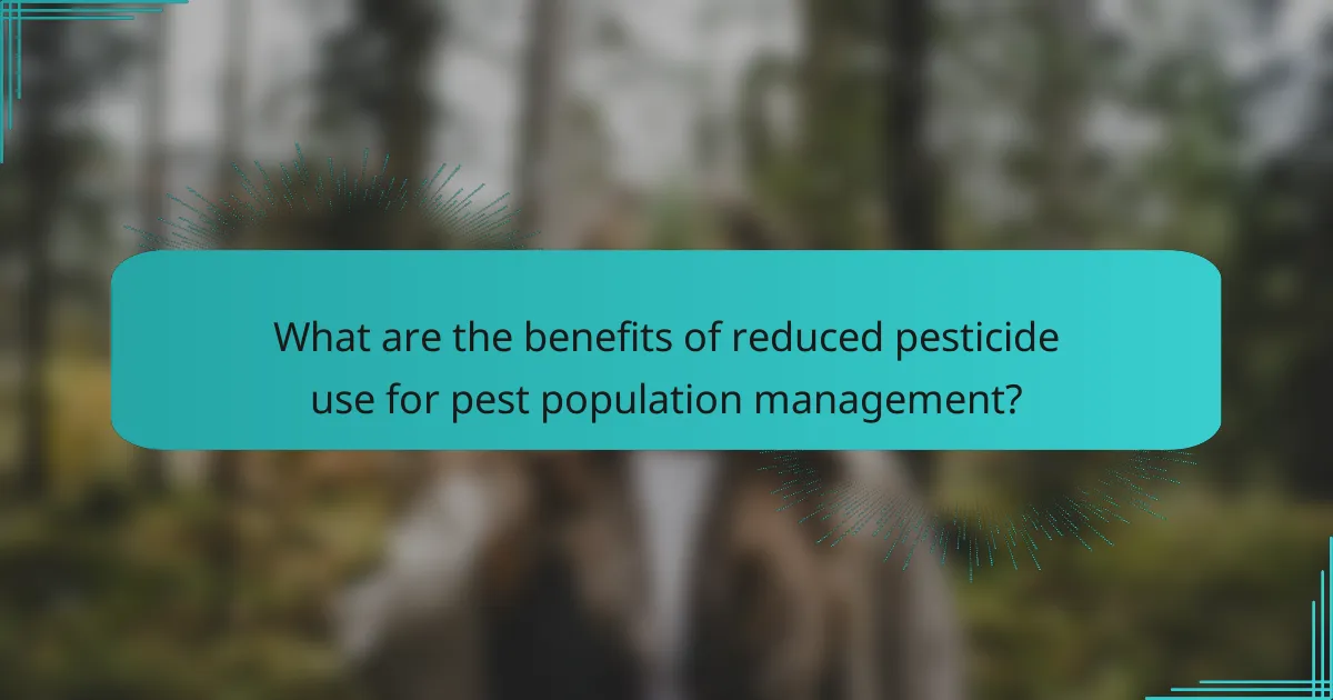 What are the benefits of reduced pesticide use for pest population management?