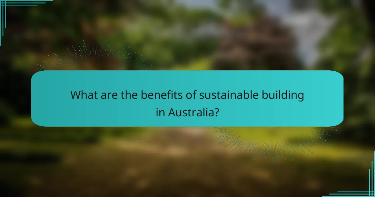 What are the benefits of sustainable building in Australia?
