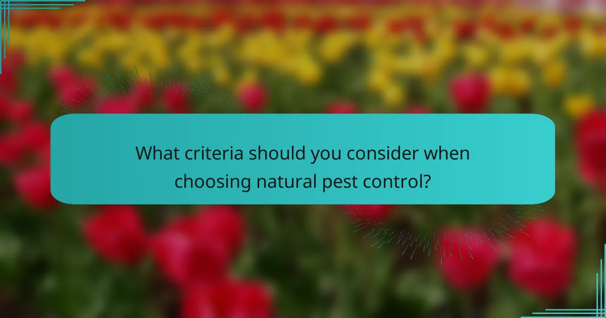 What criteria should you consider when choosing natural pest control?