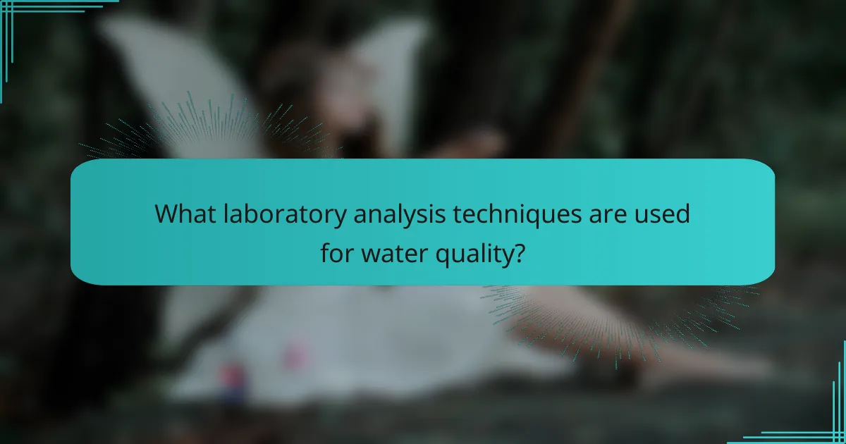 What laboratory analysis techniques are used for water quality?