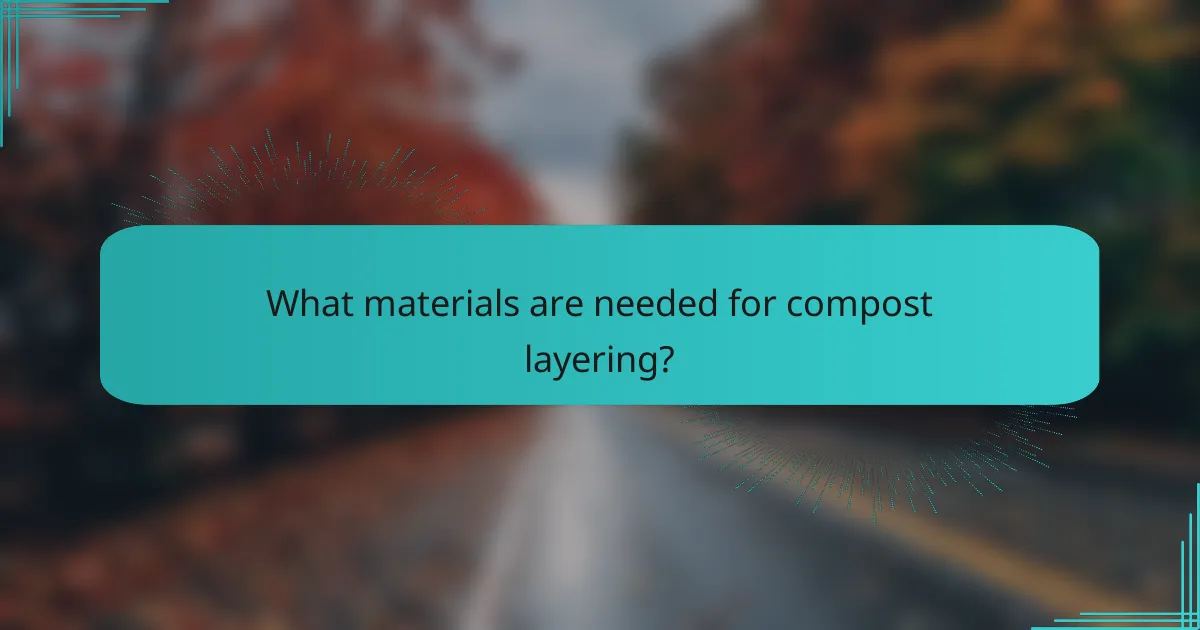 What materials are needed for compost layering?